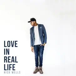 Love in Real Life by Nick Wells album reviews, ratings, credits