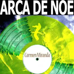 Arca de Noé - Carmen Miranda