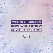 How Will I Know (Oliver Nelson Remix) artwork