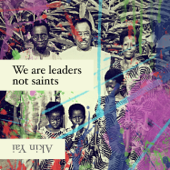We Are Leaders Not Saints - Akin Yai