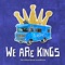 We Are Kings - Bianca Ryan, Sammy Blue, Rita Graham, Pryce Watkins & Jonathan Boogie Long lyrics
