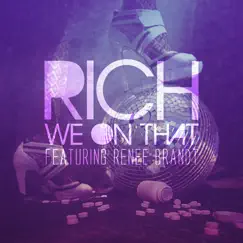 We on That (feat. Renee Brandt & Rich) - Single by Richie Righteous album reviews, ratings, credits