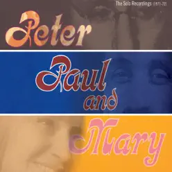 The Solo Recordings (1971-1972) - Peter Paul and Mary