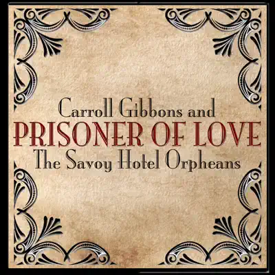 Prisoner of Love - Carroll Gibbons