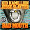 Bad Mouth (feat. Jesse Slayter) - Kid Kamillion lyrics