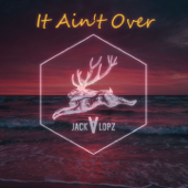 It Ain't Over - EP - Jackalopz