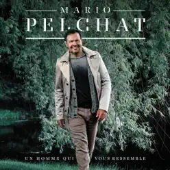 Un homme qui vous ressemble - Mario Pelchat Un homme qui vous ressemble - Mario Pelchat