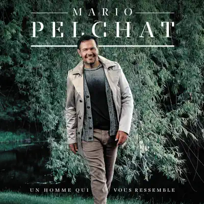 Un homme qui vous ressemble - Mario Pelchat