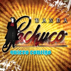 Banda Pachuco - Aunque Me Juzgues de Loco