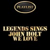 Legends Sings John Holt We Love Playlist