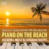 Stream & download Piano on the Beach - Relaxing Music & Crashing Waves - Seagulls, Ocean Sounds for Wellness Spa
