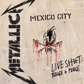 Live Shit: Binge & Purge (Live In Mexico City) - Metallica