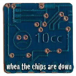 When the Chips Are Down - 10 Cc