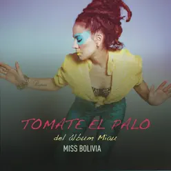 Tomate el Palo (feat. Leo García) - Single - Miss Bolivia Tomate el Palo (feat. Leo García) - Single - Miss Bolivia