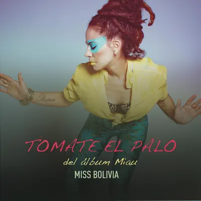 Tomate el Palo (feat. Leo García) - Single - Miss Bolivia