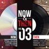 Now & Then Vol.03