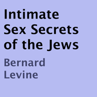 Bernard Levine - Intimate Sex Secrets of the Jews (Unabridged) artwork