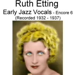 Early Jazz Vocals (Encore 6) [Recorded 1932-1937] - Ruth Etting