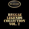 Reggae Legends Collection, Vol. 2 Playlist