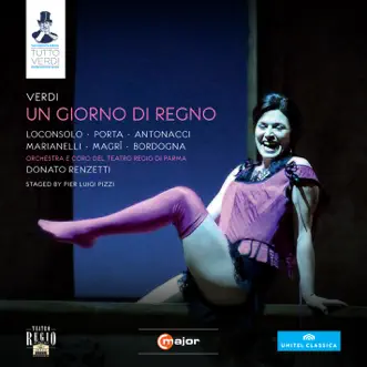 Verdi: Un giorno di regno by Alessandra Marianelli, Guido Loconsolo, Anna Caterina Antonacci, Andrea Porta, Orchestra del Teatro Regio di Parma & Donato Renzetti album reviews, ratings, credits