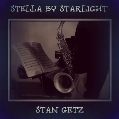 Stella by Starlight - Stan Getz