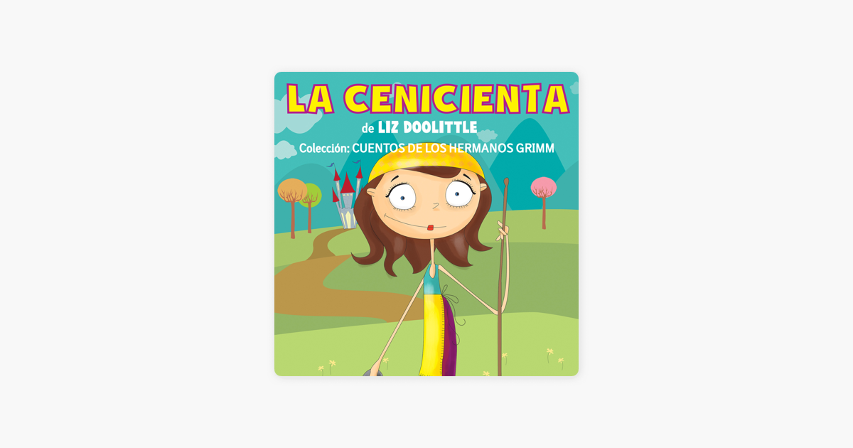 La Cenicienta [Cinderella]: Cuentos de los Hermanos Grimm nº 4 [Tales of  the Brothers Grimm, Book 4] (Unabridged) on Apple Books