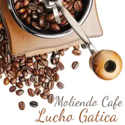 Moliendo Café - Single - Lucho Gatica