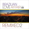 Brazilian Love Affair, Vol. 2 (Remixed)