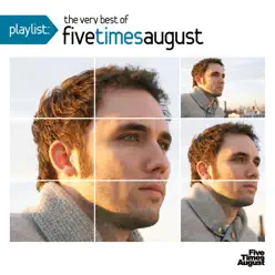 Playlist: The Very Best of Five Times August - Five Times August