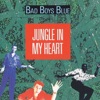 Bad Boys Blue - Jungle in My Heart (Extended Mix)