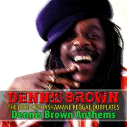 The Best of Shashamane Reggae Dubplates (Dennis Brown Anthems) - Dennis Brown