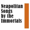 Neapolitan Songs by the Immortals album lyrics, reviews, download