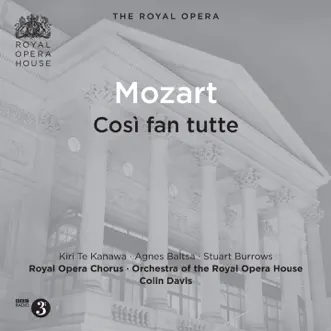 Mozart: Così fan tutte, K. 588 (Live) by Stuart Burrows, Thomas Allen, Richard Van Allan, Dame Kiri Te Kanawa, Agnes Baltsa, Daniela Mazzuccato, Orchestra of the Royal Opera House, Royal Opera Chorus & Sir Colin Davis album reviews, ratings, credits