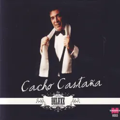 Cacho Castaña: Deluxe - Cacho Castaña