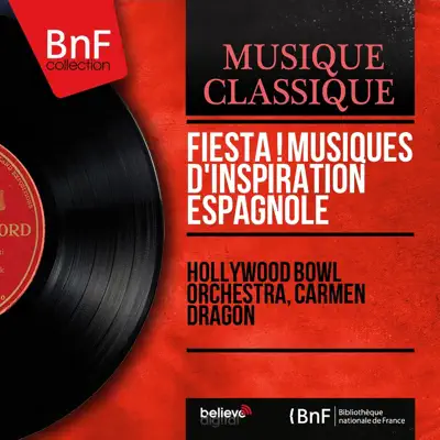 Fiesta ! Musiques d'inspiration espagnole (Mono Version) - Hollywood Bowl Orchestra Fiesta ! Musiques d'inspiration espagnole (Mono Version) - Hollywood Bowl Orchestra