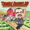 Trouble Follows Me album lyrics, reviews, download