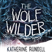 Katherine Rundell - The Wolf Wilder (Unabridged) artwork