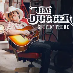 Gettin' There (Single) by Tim Dugger album reviews, ratings, credits