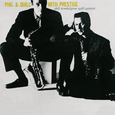 Phil & Quill with Prestige (Remastered) - Phil Woods