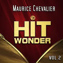 Hit Wonder: Maurice Chevalier, Vol. 2 - Maurice Chevalier