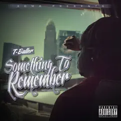 Something to Remember (feat. Hiem Skeem) by T-Baller album reviews, ratings, credits