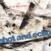 Shot and Echo - A Sense of Place