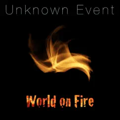 World on Fire - Single by Unknown Event album reviews, ratings, credits