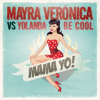 Mama Yo! (Radio Edit) by Mayra Veronica & Yolanda Be Cool song reviws