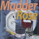 Madder Rose - Panic On