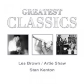 Greatest Classics: Les Brown, Artie Shaw, Stan Kenton artwork