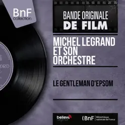 Le gentleman d'epsom (Mono Version) - EP - Michel Legrand & His Orchestra Le gentleman d'epsom (Mono Version) - EP - Michel Legrand & His Orchestra