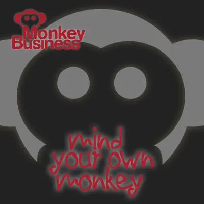 Mind Your Own Monkey - Monkey Business Mind Your Own Monkey - Monkey Business