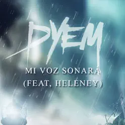 Mi Voz Sonará (feat. Heleney) - Single - Dyem