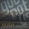 Hush (feat. Anna Naklab) [Remixes] - EP album lyrics, reviews, download